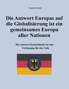 Die Antwort Europas auf die Globalisierung ist ein gemeinsames Europa aller Nationen (eBook, ePUB) - Köchy, Günter
