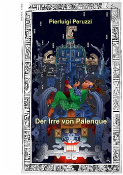 Der Irre von Palenque (eBook, ePUB) - Peruzzi, Pierluigi
