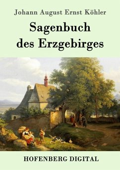 Sagenbuch des Erzgebirges (eBook, ePUB) - Köhler, Johann August Ernst