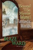 Beyond the Mirror, Volume 1: Fantastic Worlds (eBook, ePUB) Beyond the Mirror, Volume 1: Fantastic Worlds (eBook, ePUB)