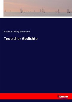 Teutscher Gedichte - Zinzendorf, Nikolaus Ludwig von