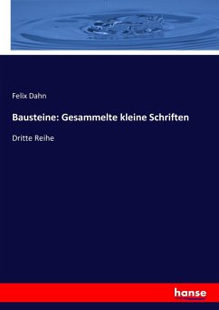 Bausteine: Gesammelte kleine Schriften - Dahn, Felix