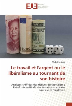 Le travail et l'argent ou le libéralisme au tournant de son histoire - Soriano, Michel