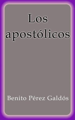 Los apostólicos (eBook, ePUB) - Pérez Galdós, Benito