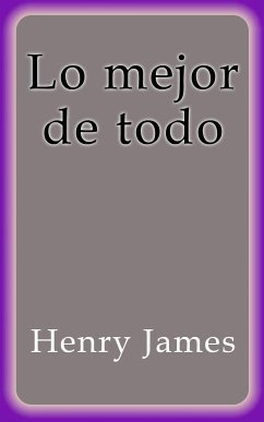 Lo mejor de todo (eBook, ePUB) - James, Henry