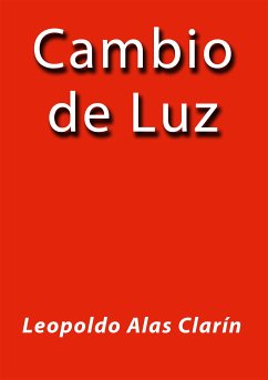 Cambio de luz (eBook, ePUB) - Alas Clarín, Leopoldo