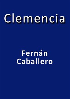 Clemencia (eBook, ePUB) - Caballero, Fernán