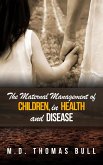 The Maternal Management of Children, in Health and Disease (eBook, ePUB)