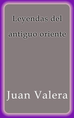 Leyendas del antiguo oriente (eBook, ePUB) - Valera, Juan