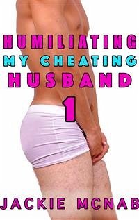 Humiliating My Cheating Husband (eBook, ePUB) - McNab, Jackie