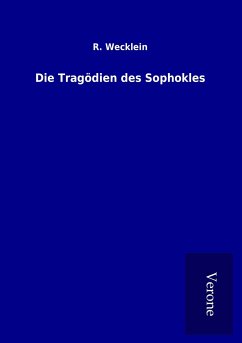Die Tragödien des Sophokles - Wecklein, R.