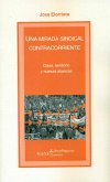 Una mirada sindical contracorriente : clase, territorio y nuevas alianzas Una mirada sindical contracorriente : clase, territorio y nuevas alianzas