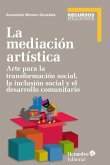 La mediación artística : arte para la transformación social, la inclusión social y el trabajo comunitario