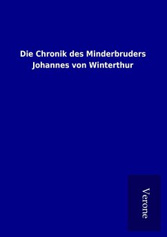 Die Chronik des Minderbruders Johannes von Winterthur - Ohne Autor