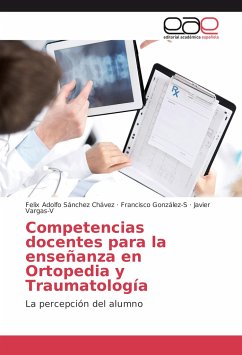 Competencias docentes para la enseñanza en Ortopedia y Traumatología Competencias docentes para la enseñanza en Ortopedia y Traumatología