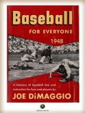 BASEBALL FOR EVERYONE - A Treasury of Baseball Lore and Instruction for Fans and Players (eBook, ePUB)