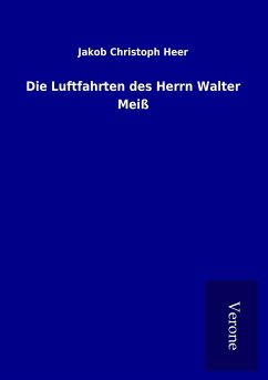 Die Luftfahrten des Herrn Walter Meiß - Heer, Jakob Christoph