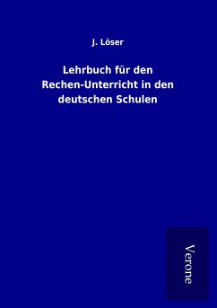 Lehrbuch für den Rechen-Unterricht in den deutschen Schulen