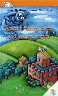 Rocco il meningococco e la pozione magica (eBook, ePUB) - Delfino, Livia; Montella, Emma