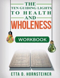 Ten Guiding Lights to Health and Wholeness Workbook - Hornsteiner, Etta Dale