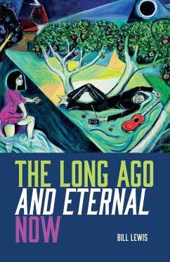 The Long Ago And Eternal Now - Lewis, Bill