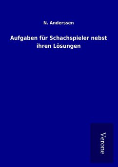 Aufgaben für Schachspieler nebst ihren Lösungen - Anderssen, N.