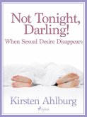 Not Tonight, Darling! When Sexual Desire Disappears (eBook, ePUB)