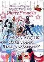 6 Dakika Kocluk - Öz Güveninizi Nasil Kazanirsiniz Ciltli - Franckh, Pierre