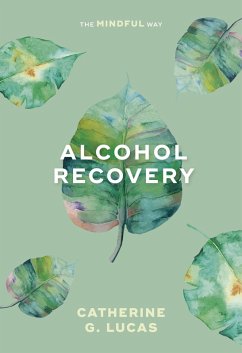 Cover Alcohol Recovery: The Mindful Way (eBook, ePUB)
