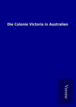 Die Colonie Victoria in Australien - Ohne Autor