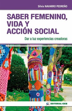 Saber femenino, vida y acción social : dar a luz experiencias creadoras - Navarro Pedreño, Silvia