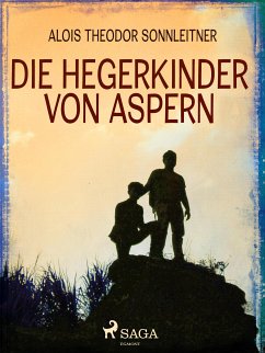 Die Hegerkinder von Aspern (eBook, ePUB) - Sonnleitner, Alois Theodor