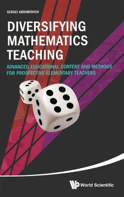 Diversifying Mathematics Teaching: Advanced Educational Content and Methods for Prospective Elementary Teachers - Abramovich, Sergei