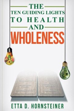 Ten Guiding Lights to Health and Wholeness - Hornsteiner, Etta Dale