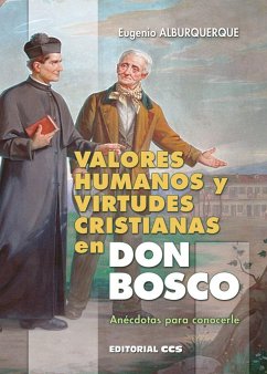 Valores humanos y virtudes cristianas en Don Bosco : anécdotas para conocerle - Alburquerque, Eugenio