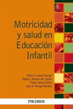 Motricidad y salud en educación infantil - Párraga Montilla, Juan . . . [et al.