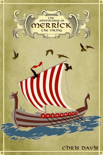 The Adventures Of Merrick The Viking (eBook, ePUB) The Adventures Of Merrick The Viking (eBook, ePUB)