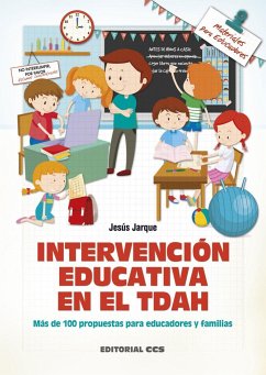 Intervención educativa en el TDAH : más de 100 propuestas para educadores y familias - Jarque García, Jesús