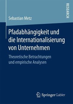Pfadabhängigkeit und die Internationalisierung von Unternehmen - Metz, Sebastian