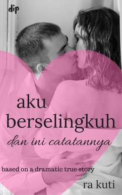 Cover Aku Berselingkuh, dan Ini Catatannya (eBook, ePUB)
