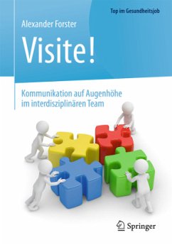 Visite! - Kommunikation auf Augenhöhe im interdisziplinären Team - Forster, Alexander