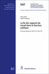 La fin des rapports de travail dans la fonction publique - Wyler, Rémy; Briguet, Matthieu