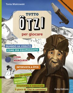 Tutto Ötzi per giocare - Wiatrowski, Tonia