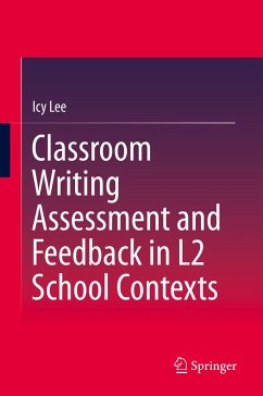 Classroom Writing Assessment and Feedback in L2 School Contexts - Lee, Icy