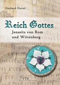 Reich Gottes: Jenseits von Rom und Wittenberg