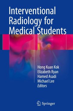 Interventional Radiology for Medical Students - Lee, Michael;Ryan, Elizabeth;Kok, Hong Kuan