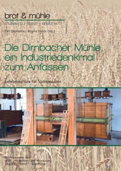 Die Dirnbacher Mühle, ein Industriedenkmal zum Anfassen (eBook, ePUB)