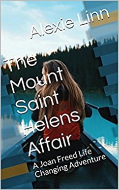 The Mount Saint Helens Affair (A Life Changing Joan Freed Mystery Adventure, #6) (eBook, ePUB) - Linn, Alexie; Snider, A. L. O.
