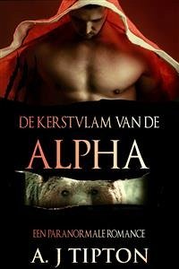 De Kerstvlam Van De Alpha (eBook, ePUB) - Tipton, AJ