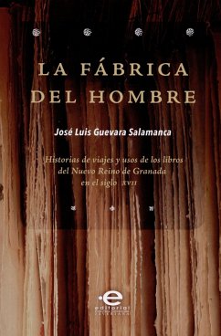 La fábrica del hombre (eBook, ePUB) - Guevara Salamanca, José Luis